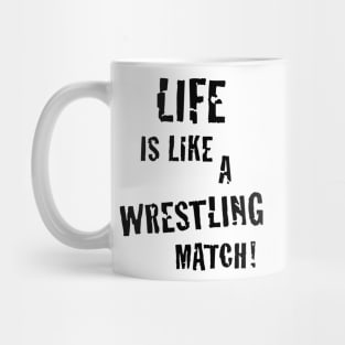 Life is like a wrestling match! (Black) Mug